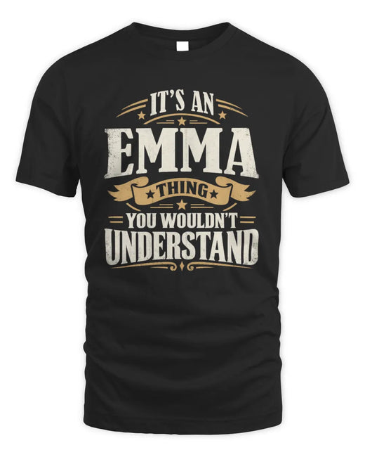 EMMA P08 TH51 - Personalized “It’s a/an [NAME] Thing – You Wouldn’t Understand” Shirt