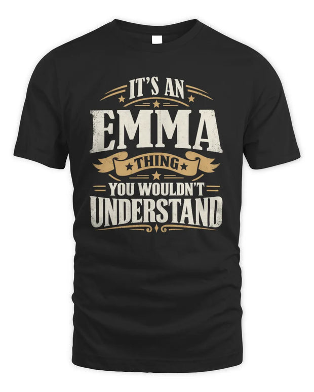 EMMA P08 TH51 - Personalized “It’s a/an [NAME] Thing – You Wouldn’t Understand” Shirt
