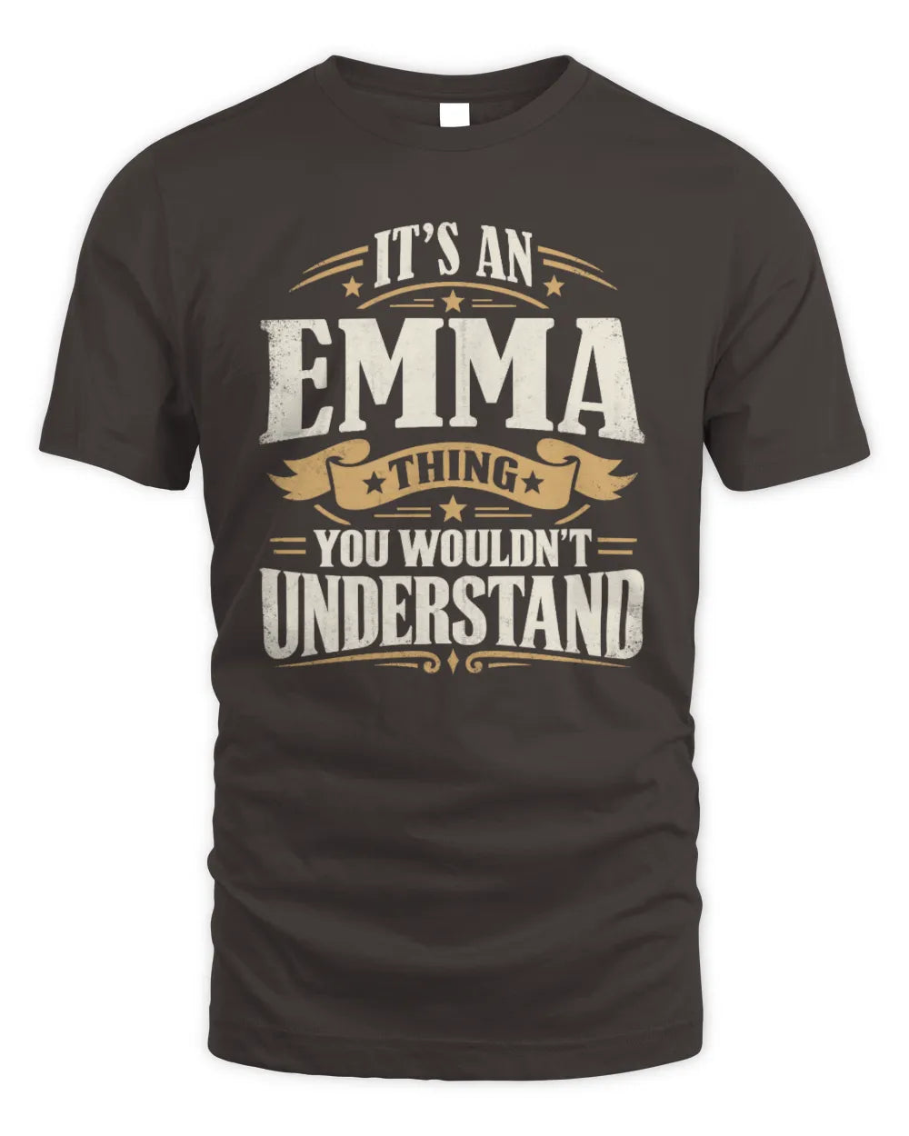 EMMA P08 TH51 - Personalized “It’s a/an [NAME] Thing – You Wouldn’t Understand” Shirt - Unisex Standard T-Shirt - Dark Chocolate