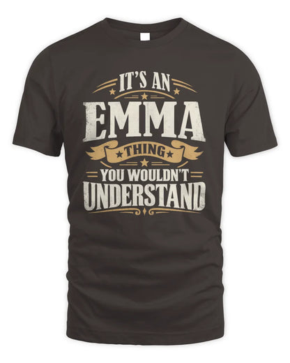 EMMA P08 TH51 - Personalized “It’s a/an [NAME] Thing – You Wouldn’t Understand” Shirt - Unisex Standard T-Shirt - Dark Chocolate