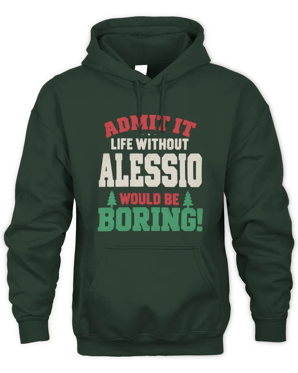 ALESSIO P5 TH08 Christmas T-Shirt – “Life Without NAME Would Be Boring” - Unisex Hoodie - Forest Green