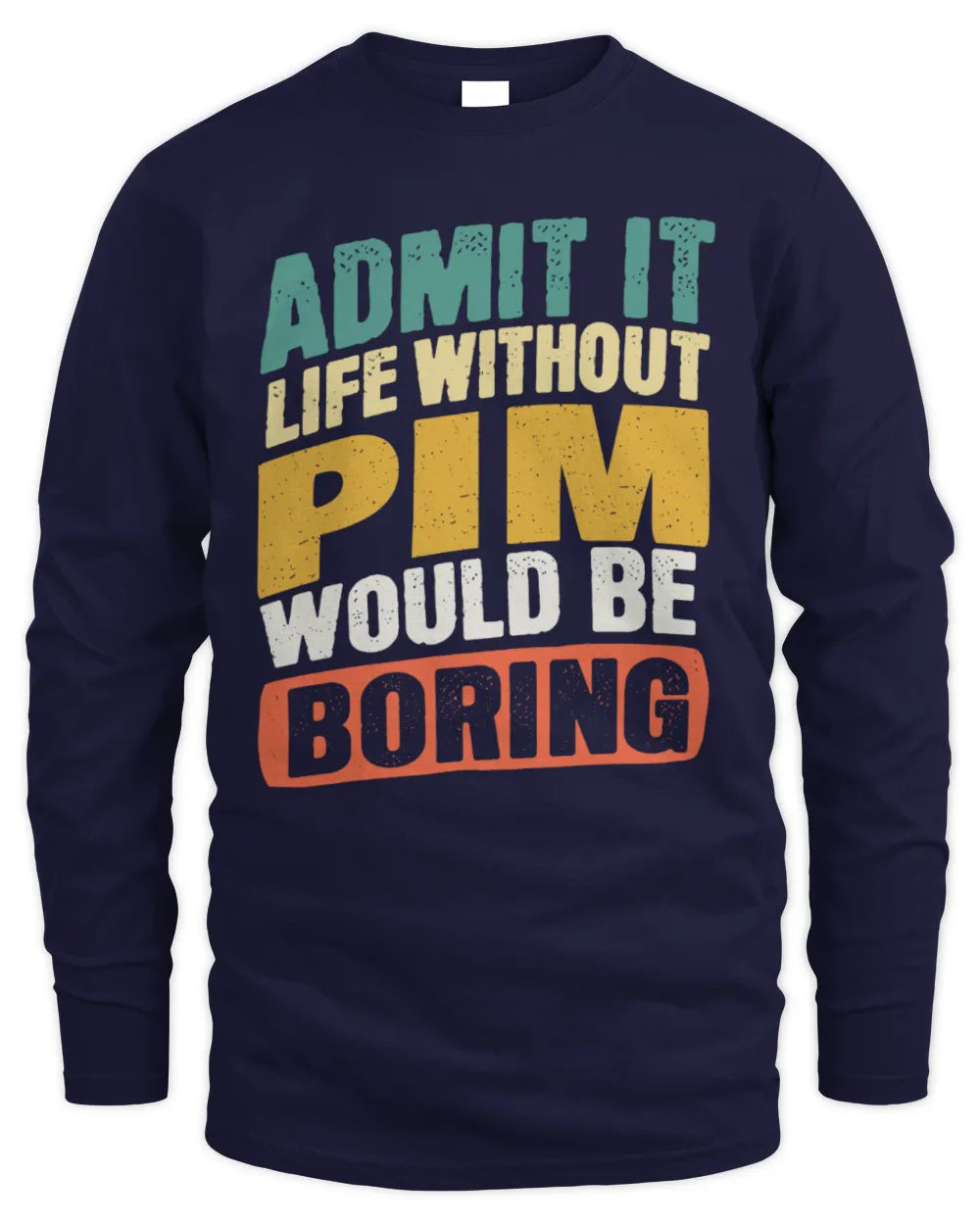 PIM TP88-K4-229
Personalized Funny Quote Apparel “Life Without NAME Would Be Boring” - Men's Long Sleeved T-Shirt - Navy