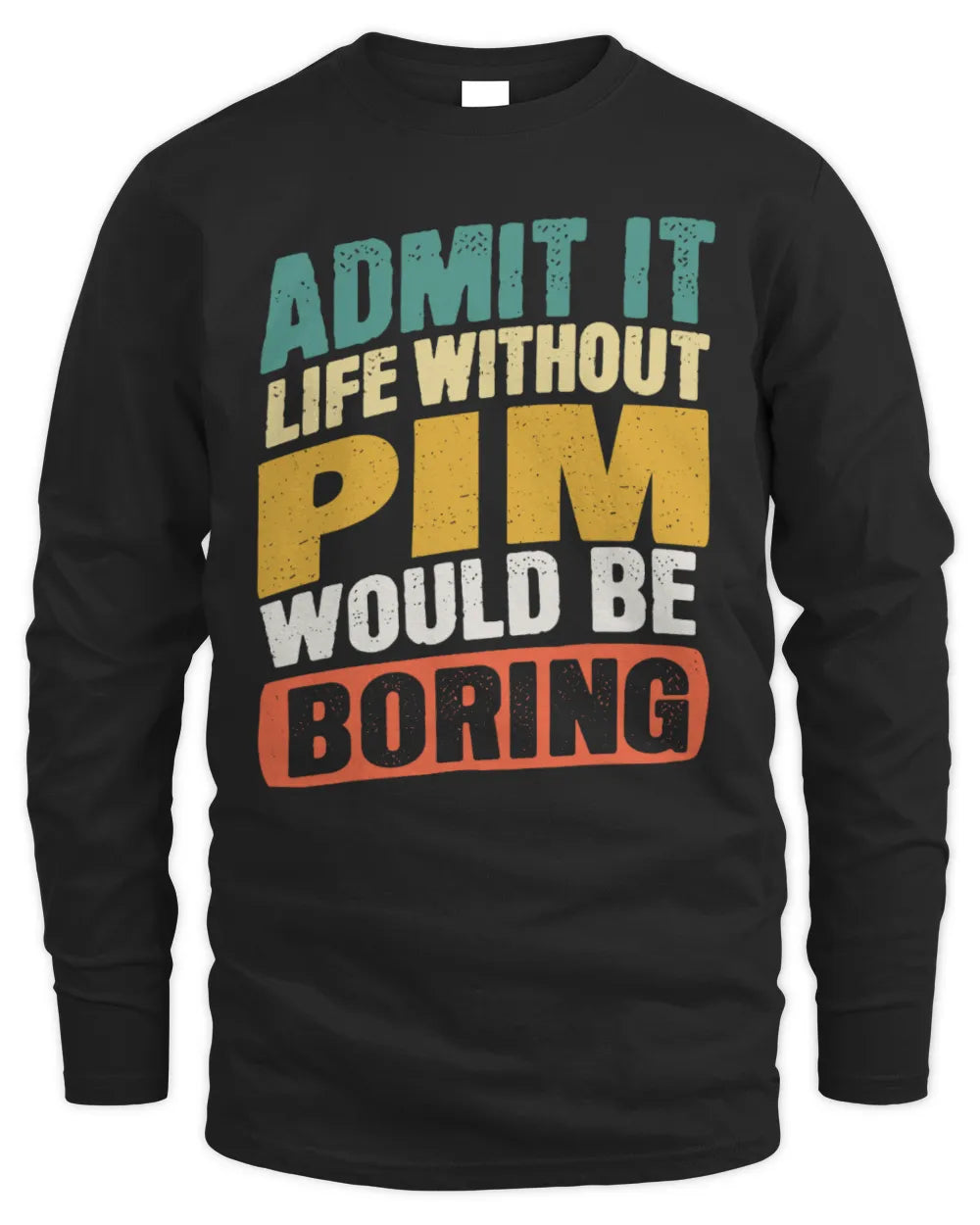 PIM TP88-K4-229
Personalized Funny Quote Apparel “Life Without NAME Would Be Boring” - Men's Long Sleeved T-Shirt - Black