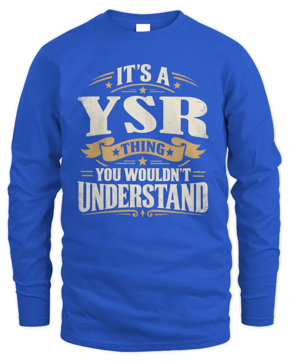 YSR P08 TH51 - Personalized “It’s a/an [NAME] Thing – You Wouldn’t Understand” Shirt - Men's Long Sleeved T-Shirt - Royal