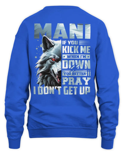 MANI AP62-K4-666 - Personalized Fierce Wolf Quote Apparel “If You Kick Me When I’m Down, You Better Pray I Don’t Get Up” - Unisex Sweatshirt - Royal