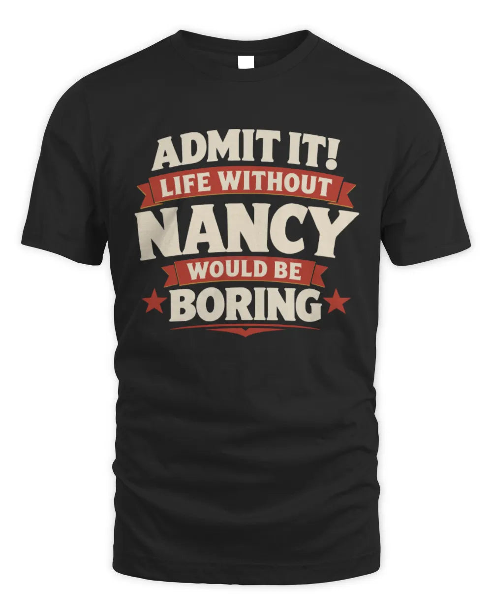 NANCY P4 KT003 Personalized Funny Quote Apparel “Life Without NAME Would Be Boring” - Unisex Standard T-Shirt - Black