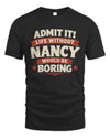 NANCY P4 KT003 Personalized Funny Quote Apparel “Life Without NAME Would Be Boring”