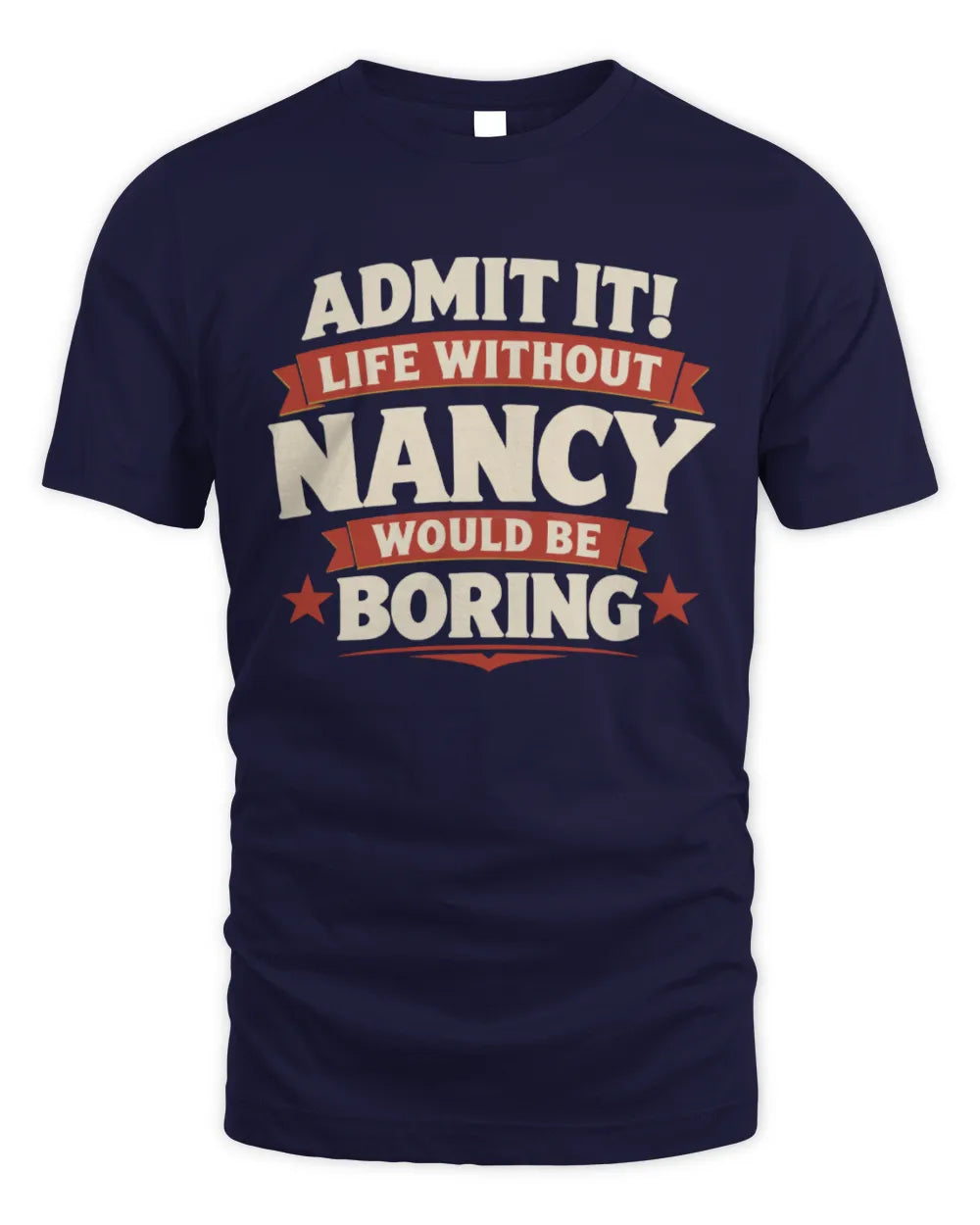NANCY P4 KT003 Personalized Funny Quote Apparel “Life Without NAME Would Be Boring” - Unisex Standard T-Shirt - Navy
