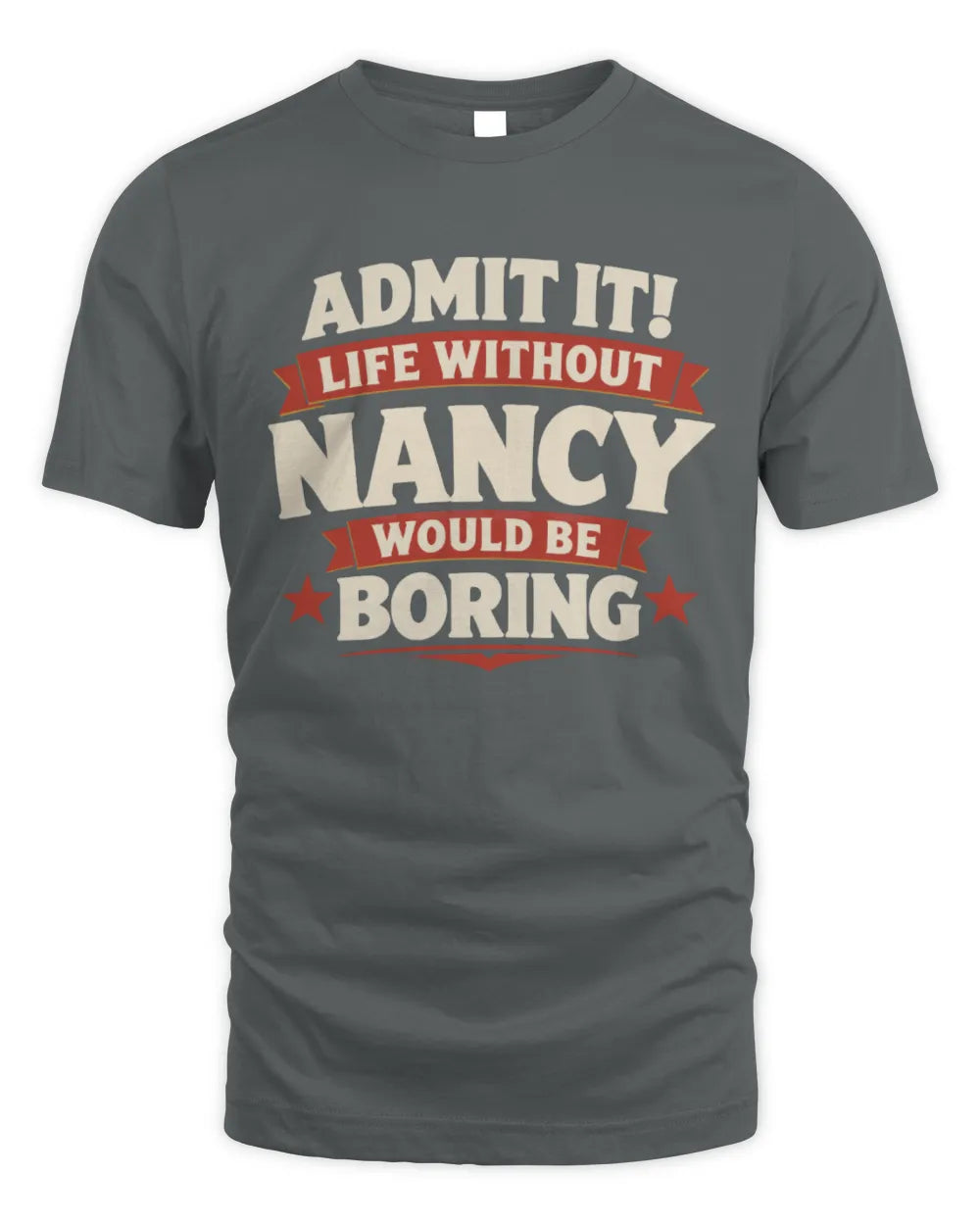 NANCY P4 KT003 Personalized Funny Quote Apparel “Life Without NAME Would Be Boring” - Unisex Standard T-Shirt - Charcoal