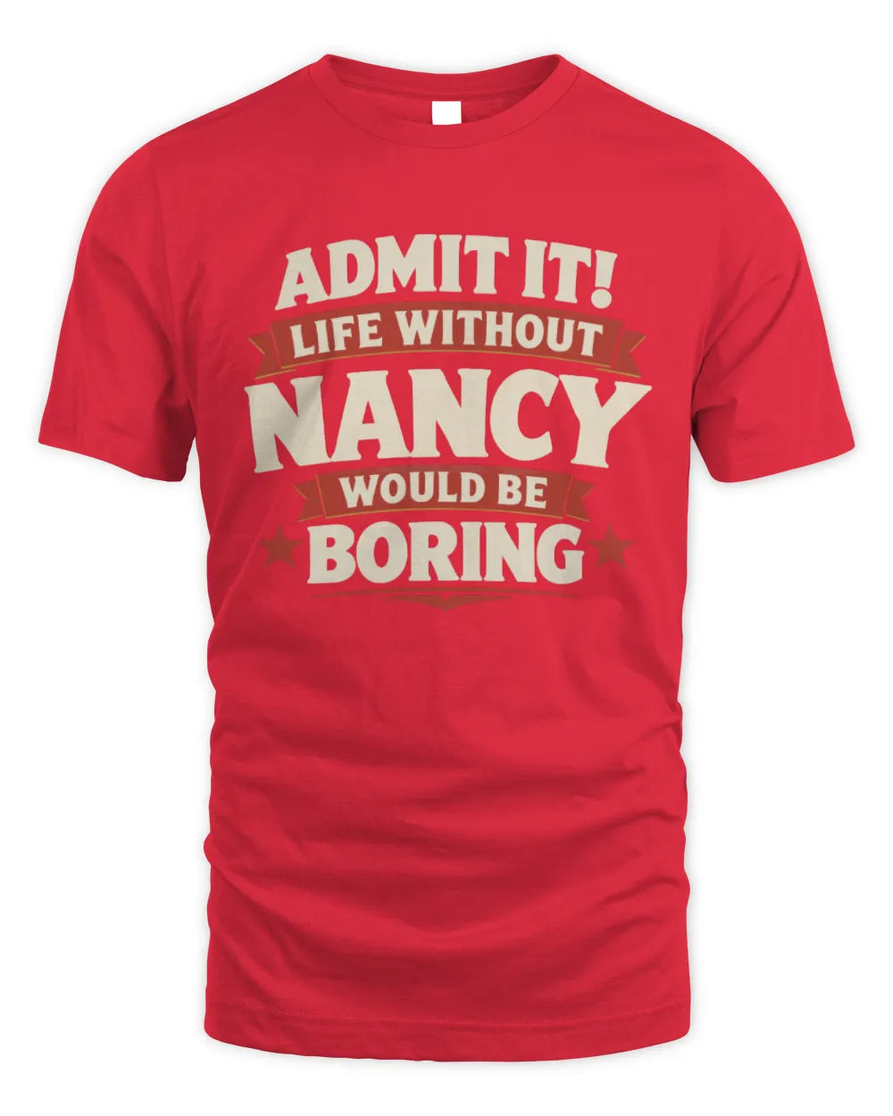 NANCY P4 KT003 Personalized Funny Quote Apparel “Life Without NAME Would Be Boring” - Unisex Standard T-Shirt - Red