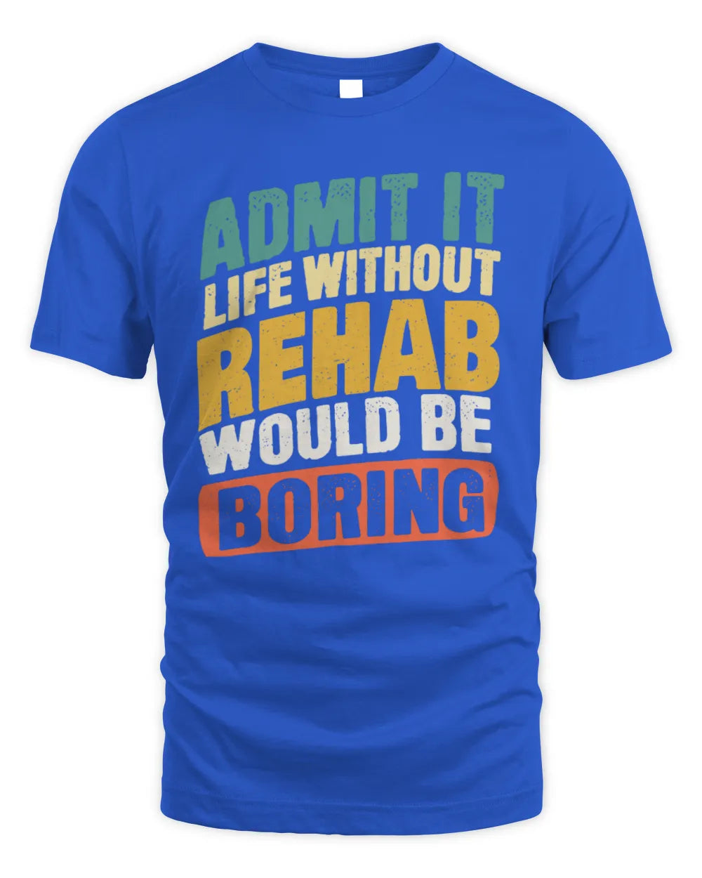 REHAB TP88-K4-229
Personalized Funny Quote Apparel “Life Without NAME Would Be Boring” - Unisex Standard T-Shirt - Royal