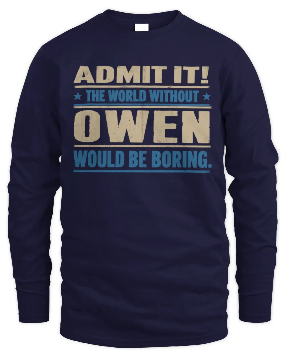 OWEN TP68-K2-968 – Personalized Funny Quote Apparel “The World Without NAME Would Be Boring” - Men's Long Sleeved T-Shirt - Navy