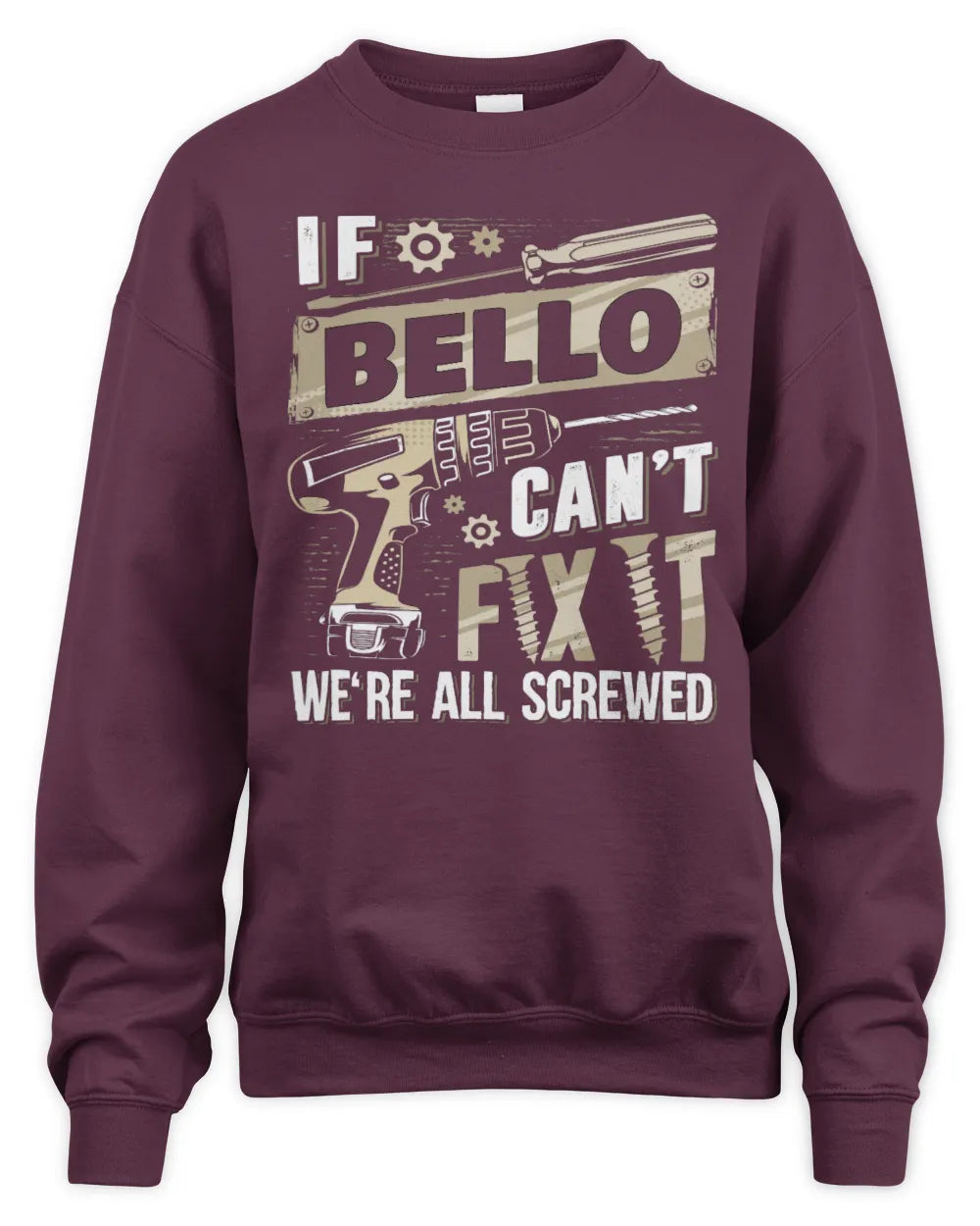 BELLO TX03 P02 - Personalized Handyman Mechanic Shirt “If NAME Can’t Fix It, We’re All Screwed” - Unisex Sweatshirt - Maroon
