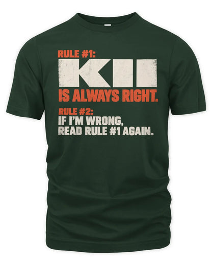 KII NP1-H006 - Always Right Personalized Name T-Shirt – Funny Custom Name Shirt - Unisex Standard T-Shirt - Forest Green