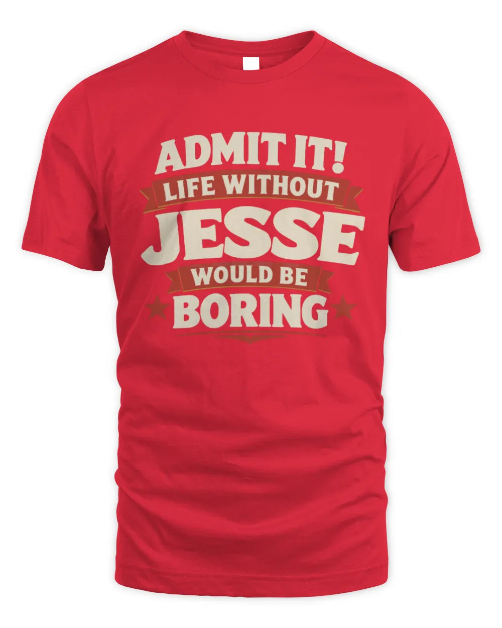 JESSE P4 KT003 Personalized Funny Quote Apparel “Life Without NAME Would Be Boring” - Unisex Standard T-Shirt - Red