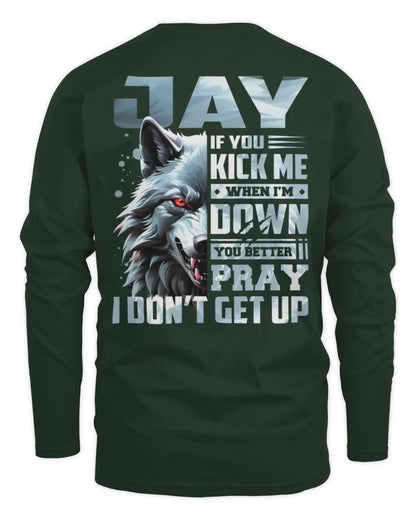 JAY AP62-K4-666 - Personalized Fierce Wolf Quote Apparel “If You Kick Me When I’m Down, You Better Pray I Don’t Get Up” - Men's Long Sleeved T-Shirt - Forest Green