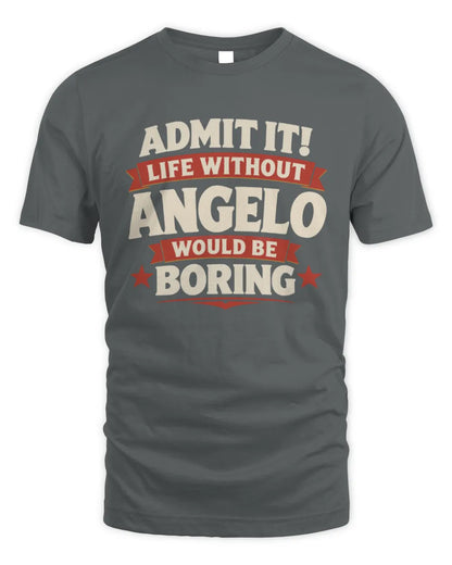 ANGELO P4 KT003 Personalized Funny Quote Apparel “Life Without NAME Would Be Boring” - Unisex Standard T-Shirt - Charcoal