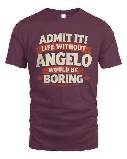 ANGELO P4 KT003 Personalized Funny Quote Apparel “Life Without NAME Would Be Boring” - Unisex Standard T-Shirt - Maroon