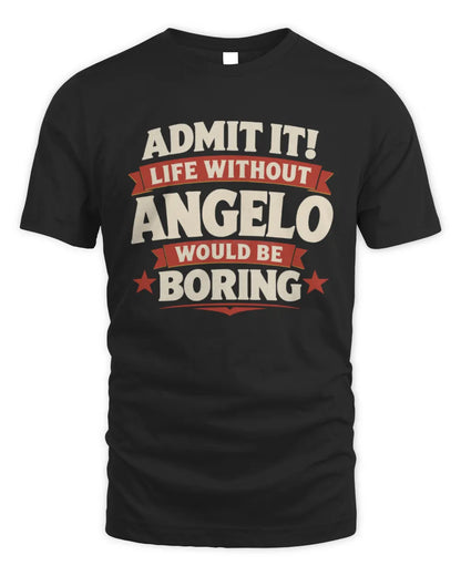 ANGELO P4 KT003 Personalized Funny Quote Apparel “Life Without NAME Would Be Boring” - Unisex Standard T-Shirt - Black
