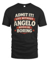 ANGELO P4 KT003 Personalized Funny Quote Apparel “Life Without NAME Would Be Boring”