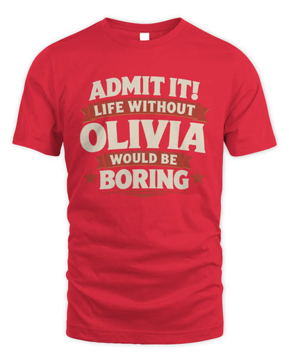 OLIVIA P4 KT003 Personalized Funny Quote Apparel “Life Without NAME Would Be Boring” - Unisex Standard T-Shirt - Red