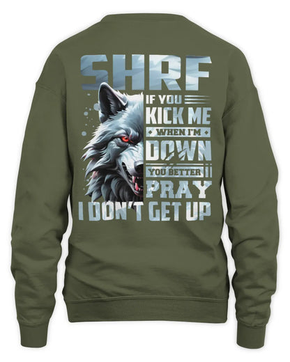 SHRF AP62-K4-666 - Personalized Fierce Wolf Quote Apparel “If You Kick Me When I’m Down, You Better Pray I Don’t Get Up” - Unisex Sweatshirt - Military Green