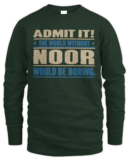 NOOR TP68-K2-968 – Personalized Funny Quote Apparel “The World Without NAME Would Be Boring” - Men's Long Sleeved T-Shirt - Forest Green