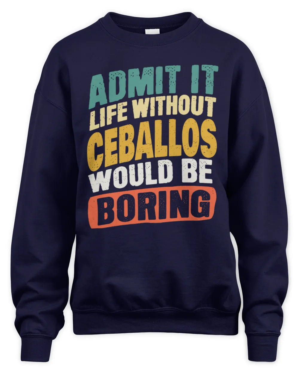 CEBALLOS TP88-K4-229
Personalized Funny Quote Apparel “Life Without NAME Would Be Boring” - Unisex Sweatshirt - Navy