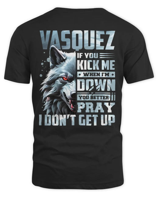 VASQUEZ AP62-K4-666 - Personalized Fierce Wolf Quote Apparel “If You Kick Me When I’m Down, You Better Pray I Don’t Get Up”