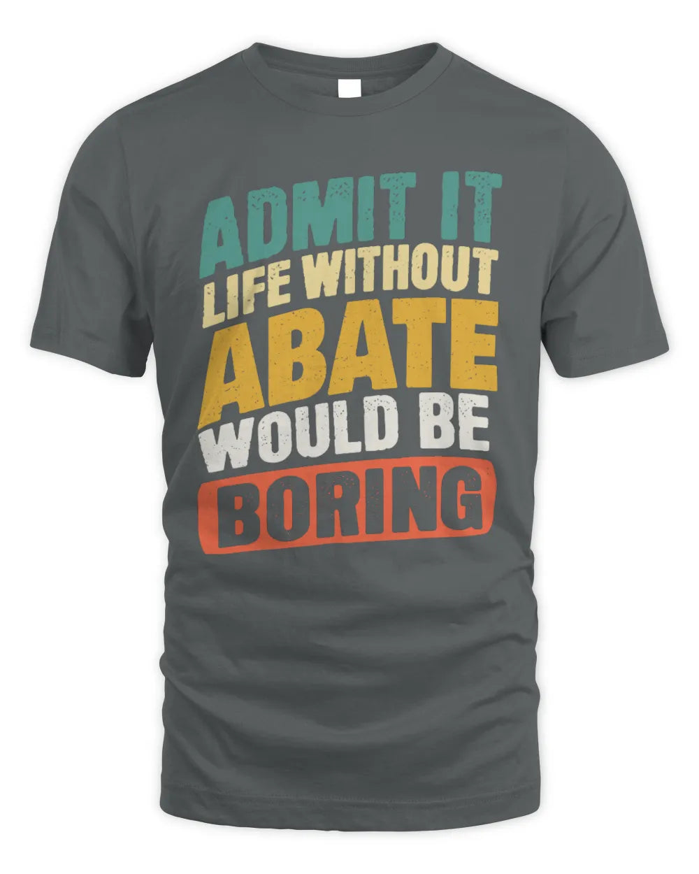 ABATE TP88-K4-229
Personalized Funny Quote Apparel “Life Without NAME Would Be Boring” - Unisex Standard T-Shirt - Charcoal