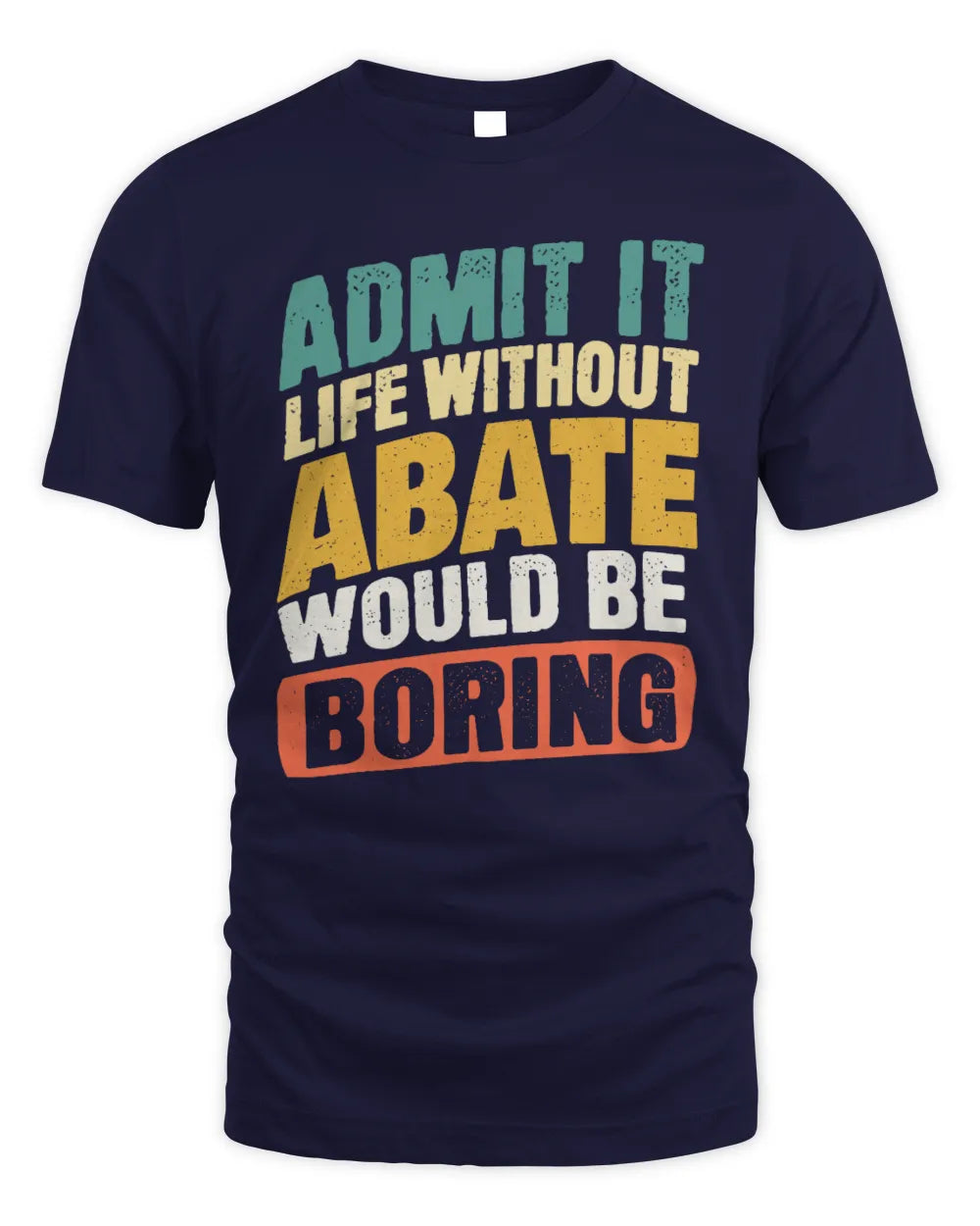 ABATE TP88-K4-229
Personalized Funny Quote Apparel “Life Without NAME Would Be Boring” - Unisex Standard T-Shirt - Navy