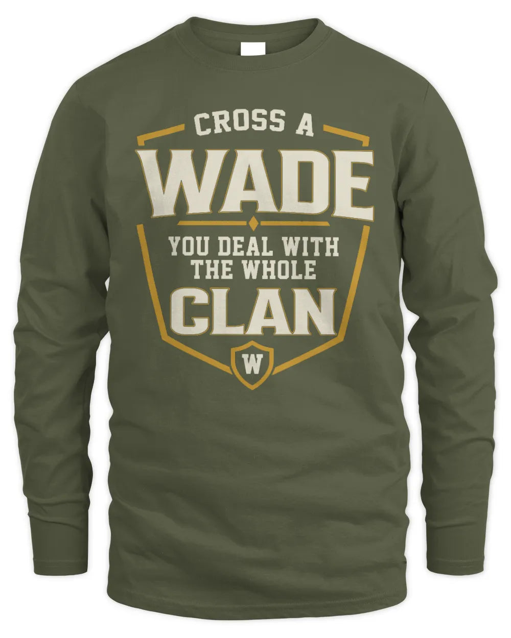 WADE NT1-K008 Cross A/An NAME, You Deal With the Whole Clan | Personalized Vintage T-Shirt - Men's Long Sleeved T-Shirt - Military Green