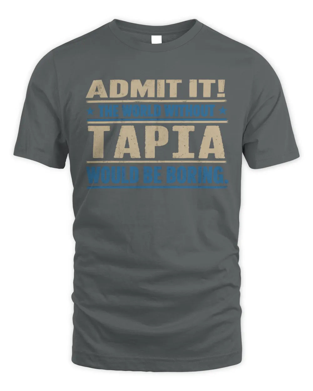 TAPIA TP68-K2-968 – Personalized Funny Quote Apparel “The World Without NAME Would Be Boring” - Unisex Standard T-Shirt - Charcoal