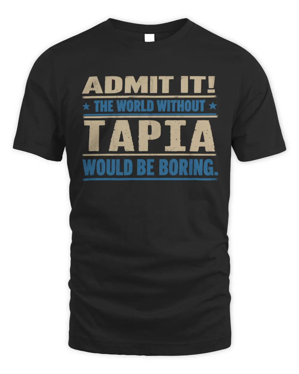 TAPIA TP68-K2-968 – Personalized Funny Quote Apparel “The World Without NAME Would Be Boring” - Unisex Standard T-Shirt - Black