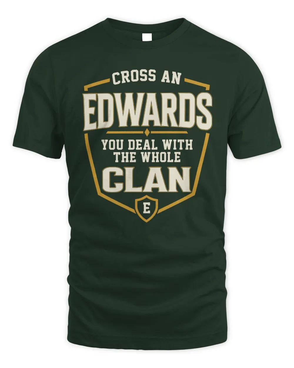 EDWARDS NT1-K008 Cross A/An NAME, You Deal With the Whole Clan | Personalized Vintage T-Shirt - Unisex Standard T-Shirt - Forest Green