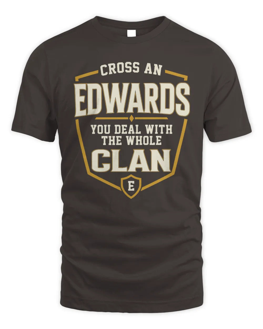 EDWARDS NT1-K008 Cross A/An NAME, You Deal With the Whole Clan | Personalized Vintage T-Shirt - Unisex Standard T-Shirt - Dark Chocolate