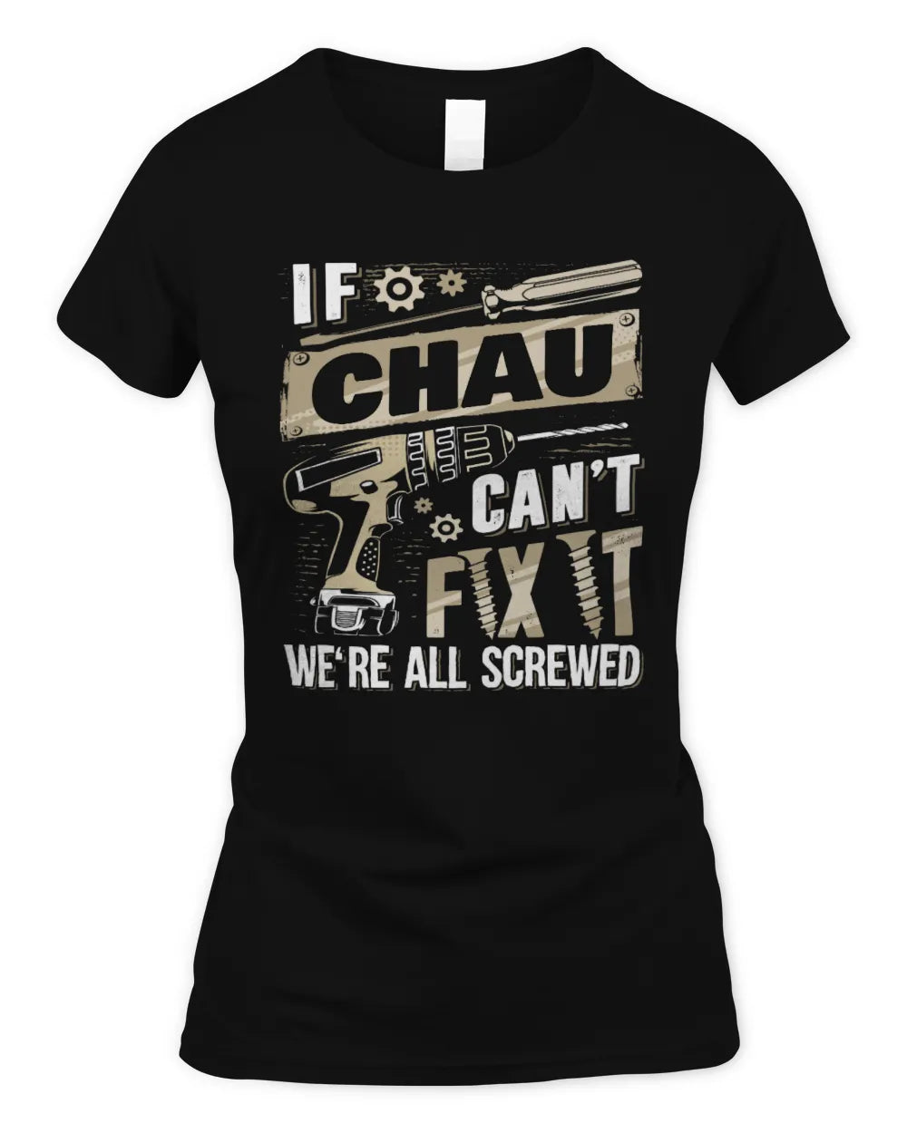 CHAU TX03 P02 - Personalized Handyman Mechanic Shirt “If NAME Can’t Fix It, We’re All Screwed” - Women's Standard T-Shirt - Black