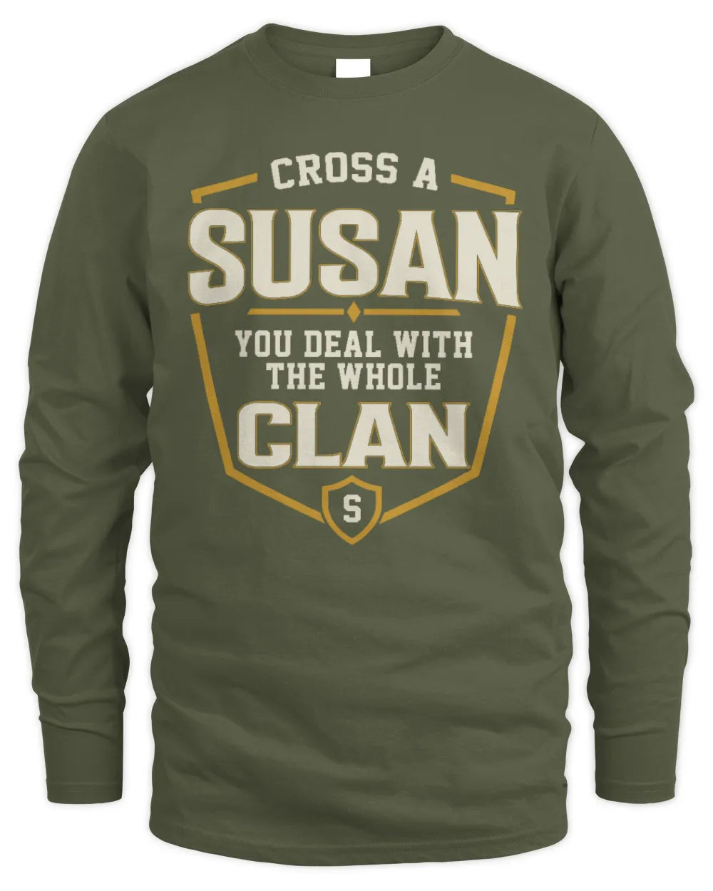 SUSAN NT1-K008 Cross A/An NAME, You Deal With the Whole Clan | Personalized Vintage T-Shirt - Men's Long Sleeved T-Shirt - Military Green