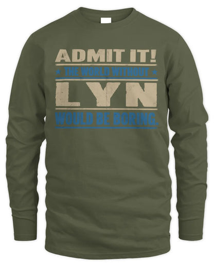 LYN TP68-K2-968 – Personalized Funny Quote Apparel “The World Without NAME Would Be Boring” - Men's Long Sleeved T-Shirt - Military Green