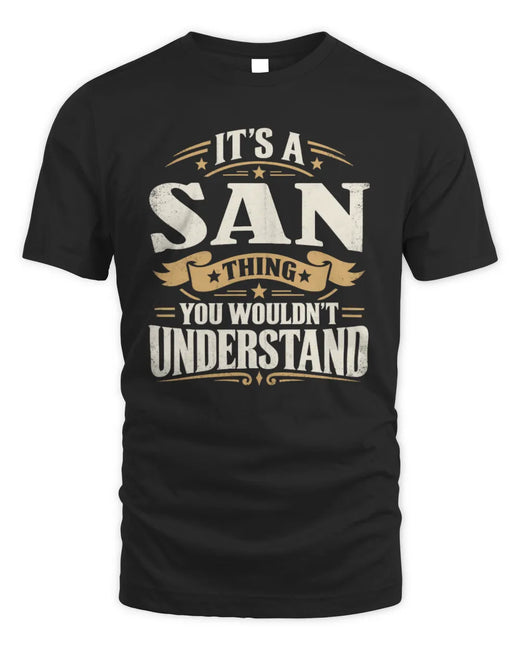 SAN P08 TH51 - Personalized “It’s a/an [NAME] Thing – You Wouldn’t Understand” Shirt
