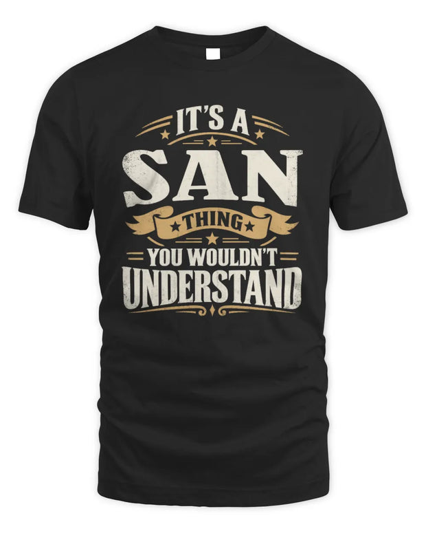 SAN P08 TH51 - Personalized “It’s a/an [NAME] Thing – You Wouldn’t Understand” Shirt