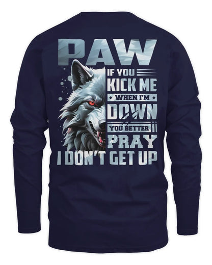 PAW AP62-K4-666 - Personalized Fierce Wolf Quote Apparel “If You Kick Me When I’m Down, You Better Pray I Don’t Get Up” - Men's Long Sleeved T-Shirt - Navy