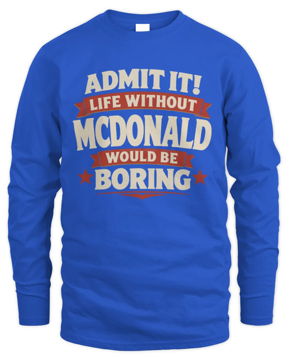 MCDONALD P4 KT003 Personalized Funny Quote Apparel “Life Without NAME Would Be Boring” - Men's Long Sleeved T-Shirt - Royal