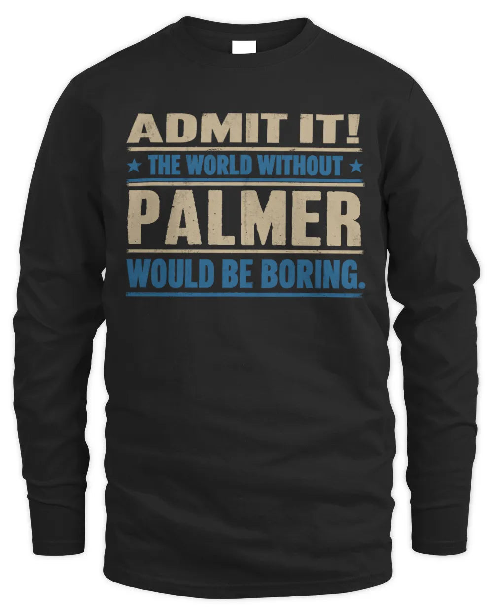 PALMER TP68-K2-968 – Personalized Funny Quote Apparel “The World Without NAME Would Be Boring” - Men's Long Sleeved T-Shirt - Black