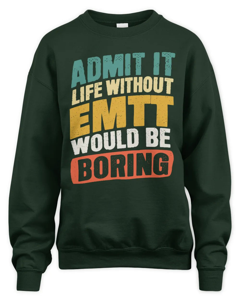 EMTT TP88-K4-229
Personalized Funny Quote Apparel “Life Without NAME Would Be Boring” - Unisex Sweatshirt - Forest Green