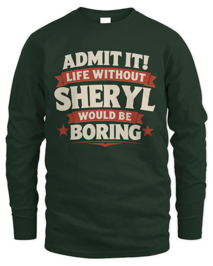 SHERYL P4 KT003 Personalized Funny Quote Apparel “Life Without NAME Would Be Boring” - Men's Long Sleeved T-Shirt - Forest Green