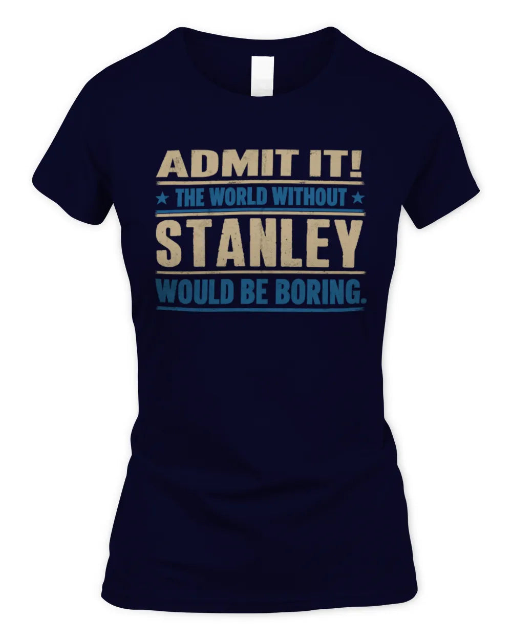 STANLEY TP68-K2-968 – Personalized Funny Quote Apparel “The World Without NAME Would Be Boring” - Women's Standard T-Shirt - Navy