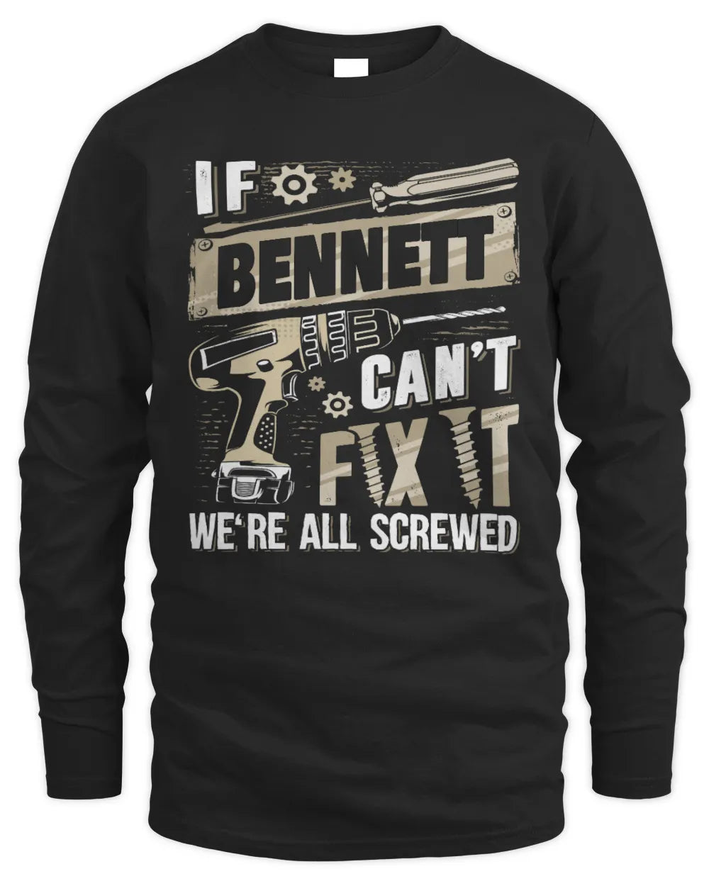 BENNETT TX03 P02 - Personalized Handyman Mechanic Shirt “If NAME Can’t Fix It, We’re All Screwed” - Men's Long Sleeved T-Shirt - Black