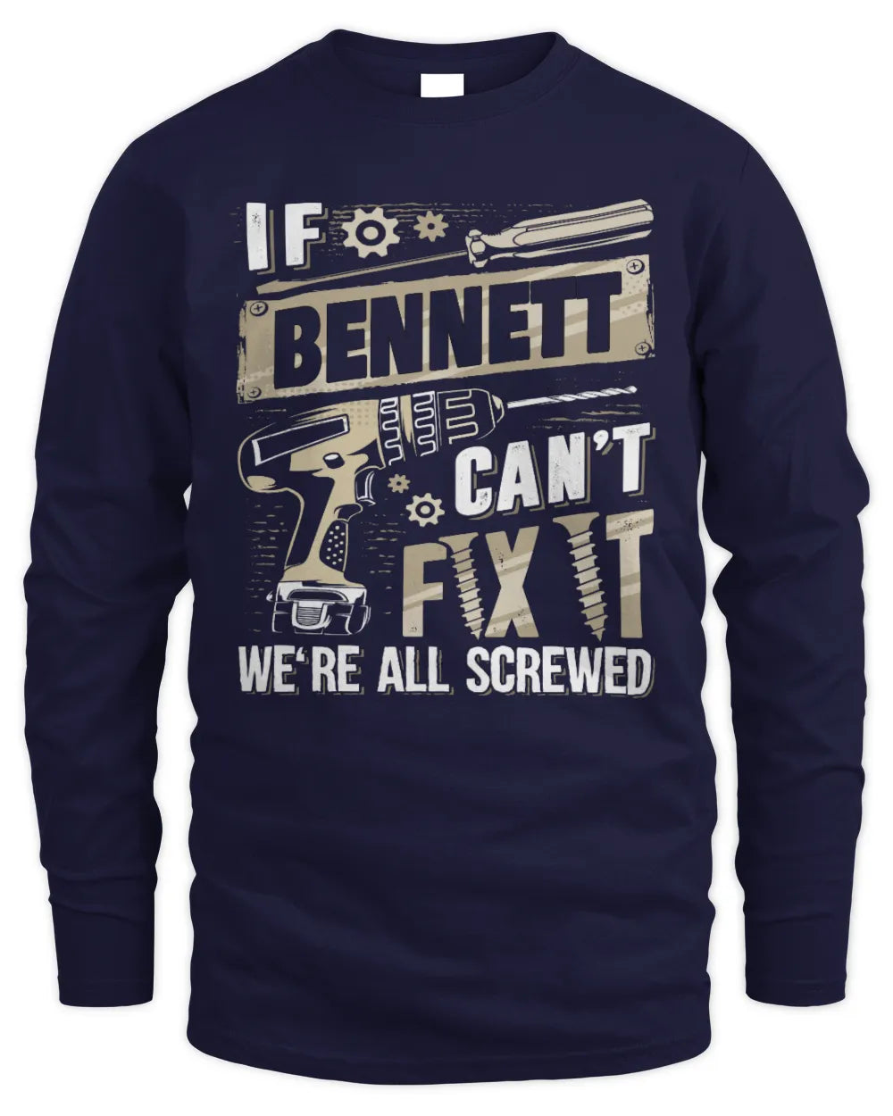 BENNETT TX03 P02 - Personalized Handyman Mechanic Shirt “If NAME Can’t Fix It, We’re All Screwed” - Men's Long Sleeved T-Shirt - Navy