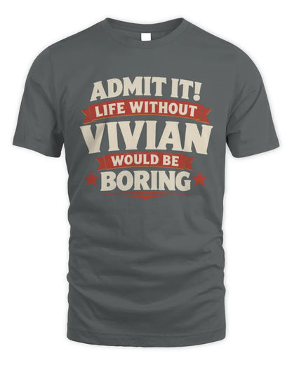 VIVIAN P4 KT003 Personalized Funny Quote Apparel “Life Without NAME Would Be Boring” - Unisex Standard T-Shirt - Charcoal